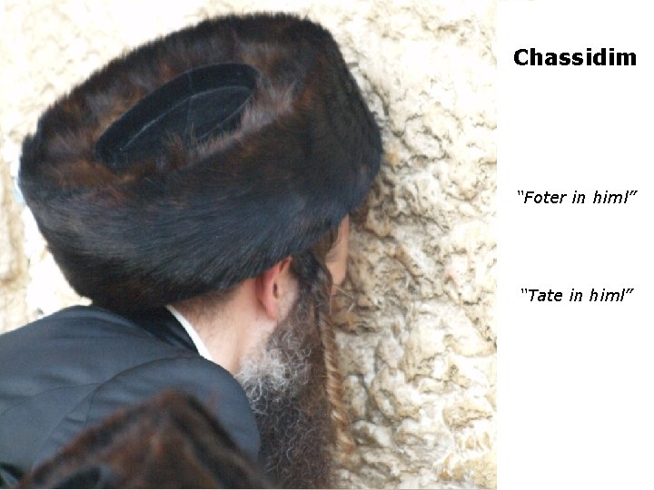 Chassidim “Foter in himl” “Tate in himl” 