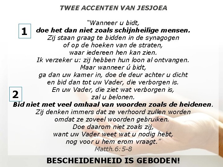 TWEE ACCENTEN VAN JESJOEA “Wanneer u bidt, doe het dan niet zoals schijnheilige mensen.