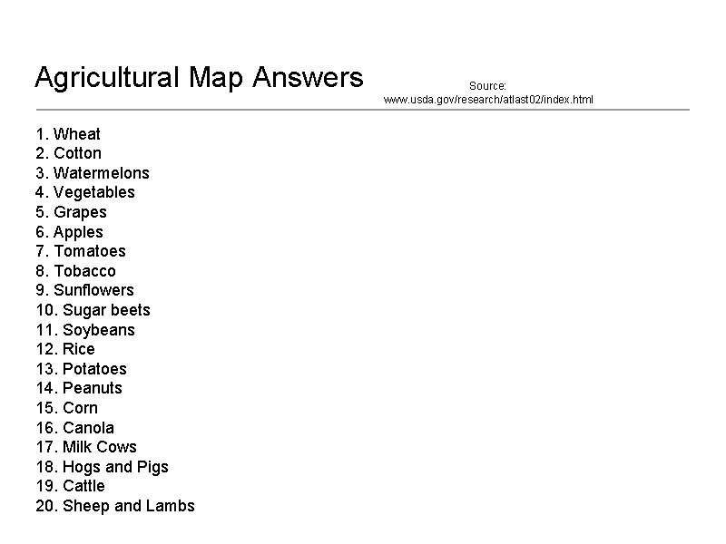 Agricultural Map Answers 1. Wheat 2. Cotton 3. Watermelons 4. Vegetables 5. Grapes 6.