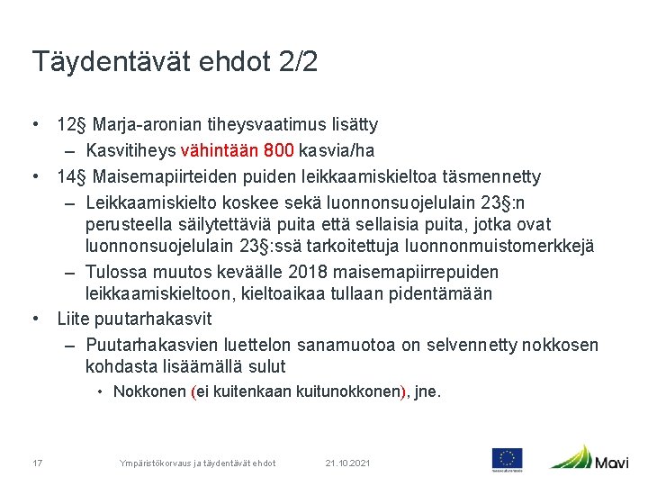 Täydentävät ehdot 2/2 • 12§ Marja-aronian tiheysvaatimus lisätty – Kasvitiheys vähintään 800 kasvia/ha •