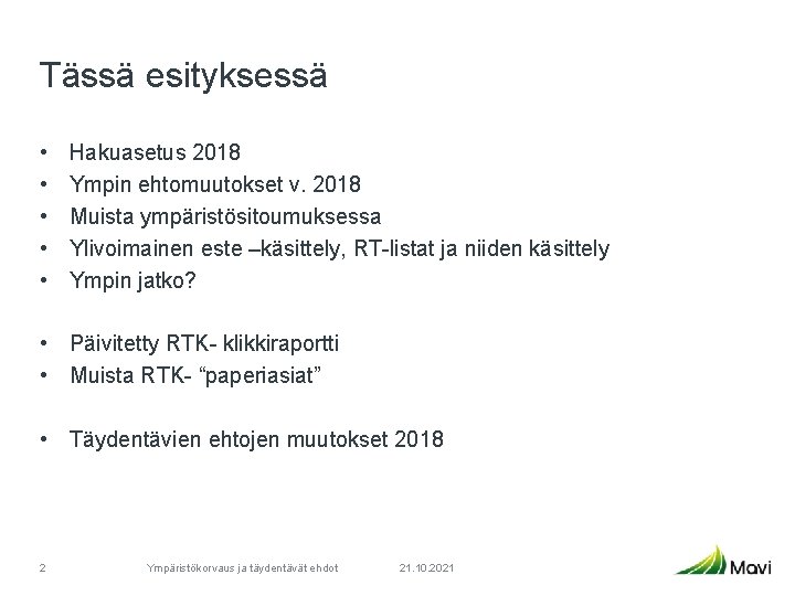 Tässä esityksessä • • • Hakuasetus 2018 Ympin ehtomuutokset v. 2018 Muista ympäristösitoumuksessa Ylivoimainen