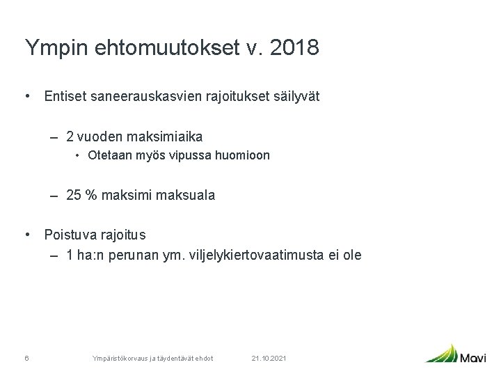 Ympin ehtomuutokset v. 2018 • Entiset saneerauskasvien rajoitukset säilyvät – 2 vuoden maksimiaika •