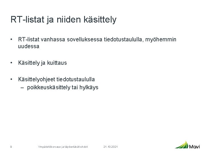 RT-listat ja niiden käsittely • RT-listat vanhassa sovelluksessa tiedotustaululla, myöhemmin uudessa • Käsittely ja