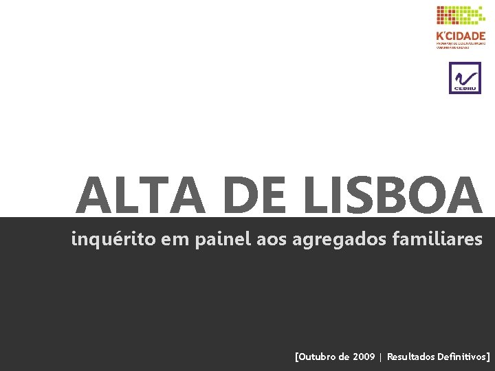 ALTA DE LISBOA inquérito em painel aos agregados familiares [Outubro de 2009 | Resultados