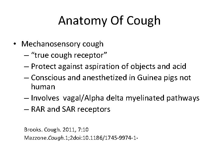 Anatomy Of Cough • Mechanosensory cough – “true cough receptor” – Protect against aspiration