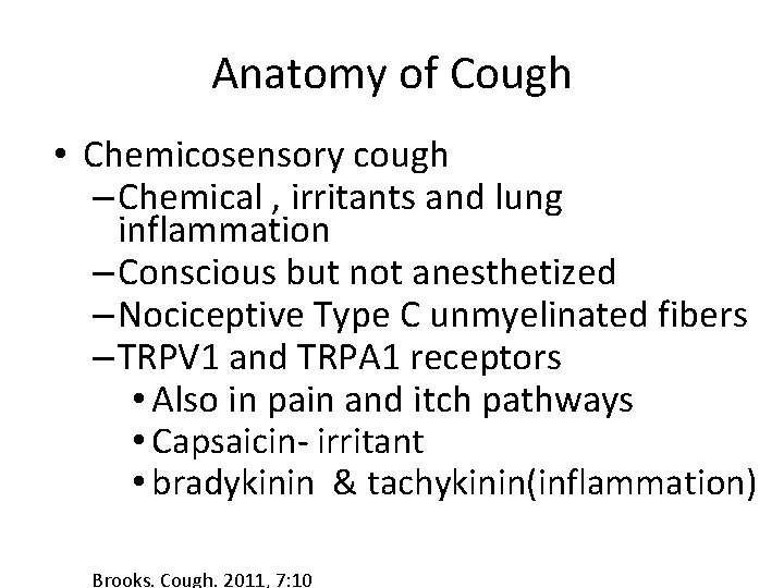 Anatomy of Cough • Chemicosensory cough – Chemical , irritants and lung inflammation –