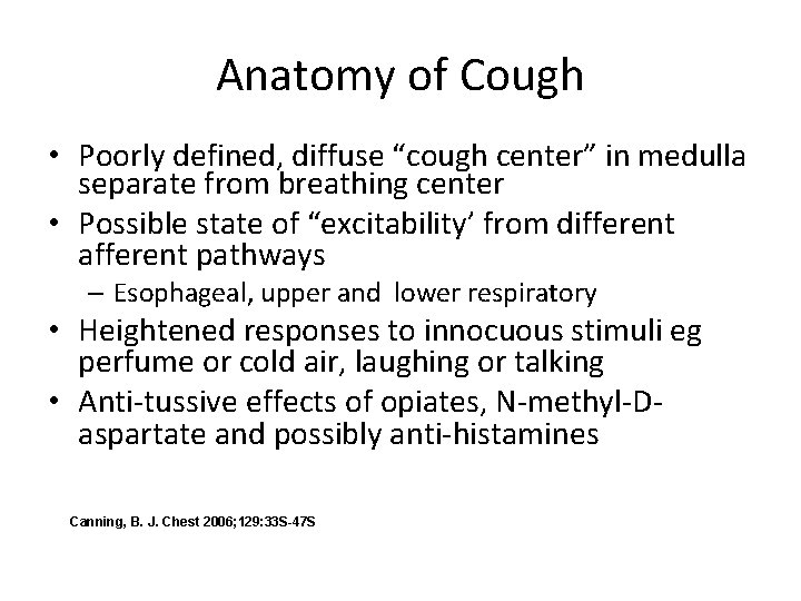Anatomy of Cough • Poorly defined, diffuse “cough center” in medulla separate from breathing