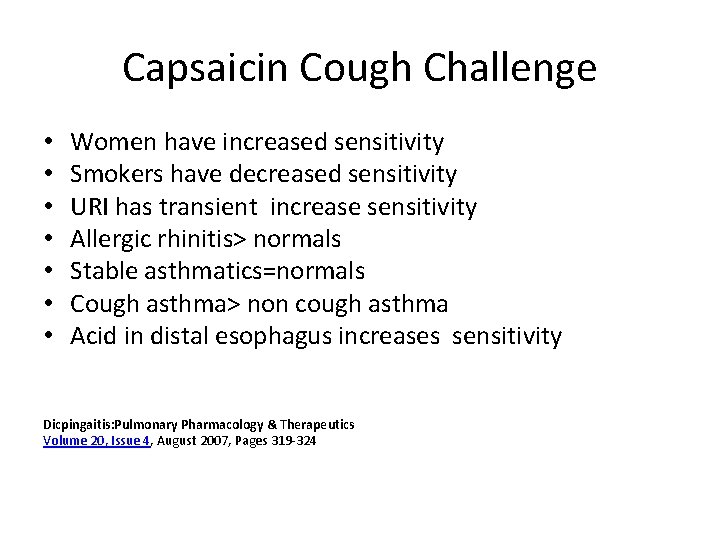 Capsaicin Cough Challenge • • Women have increased sensitivity Smokers have decreased sensitivity URI