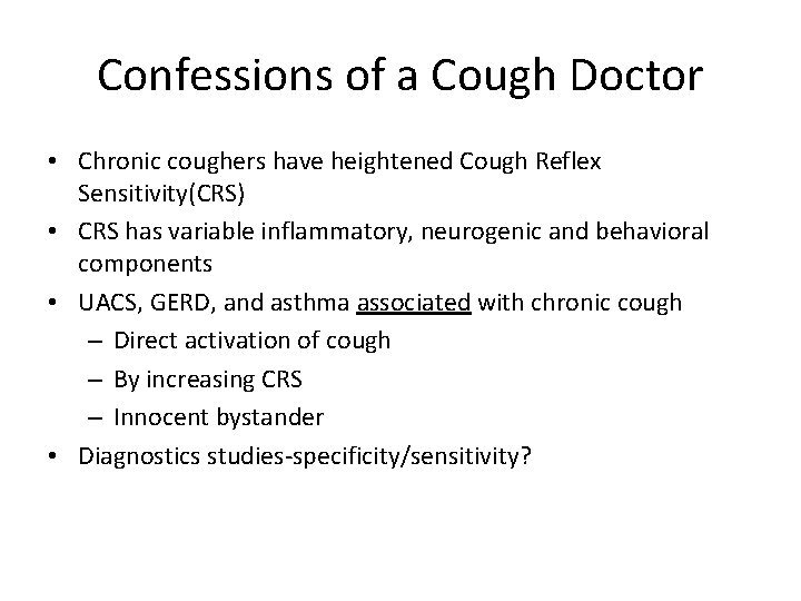 Confessions of a Cough Doctor • Chronic coughers have heightened Cough Reflex Sensitivity(CRS) •