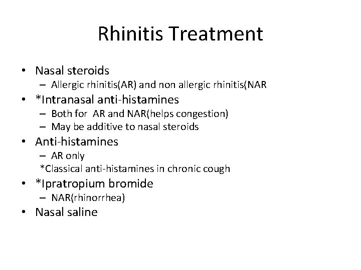 Rhinitis Treatment • Nasal steroids – Allergic rhinitis(AR) and non allergic rhinitis(NAR • *Intranasal