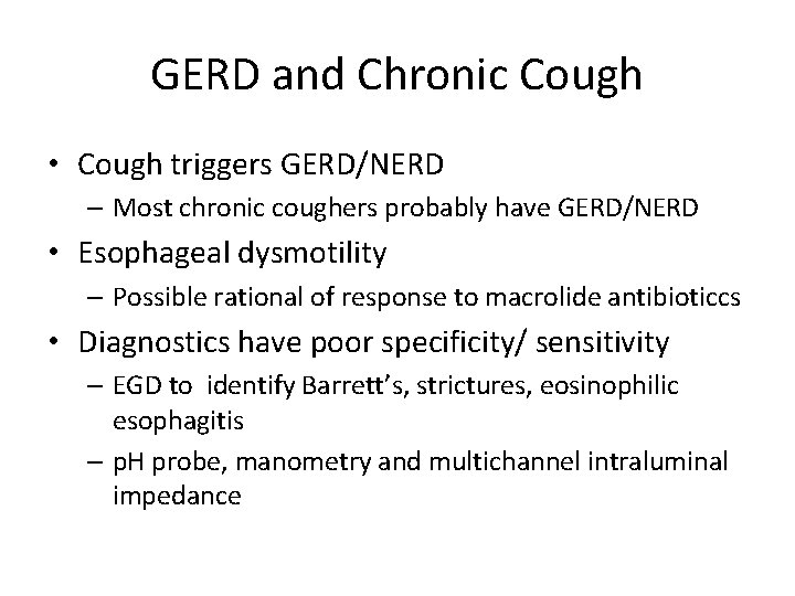 GERD and Chronic Cough • Cough triggers GERD/NERD – Most chronic coughers probably have