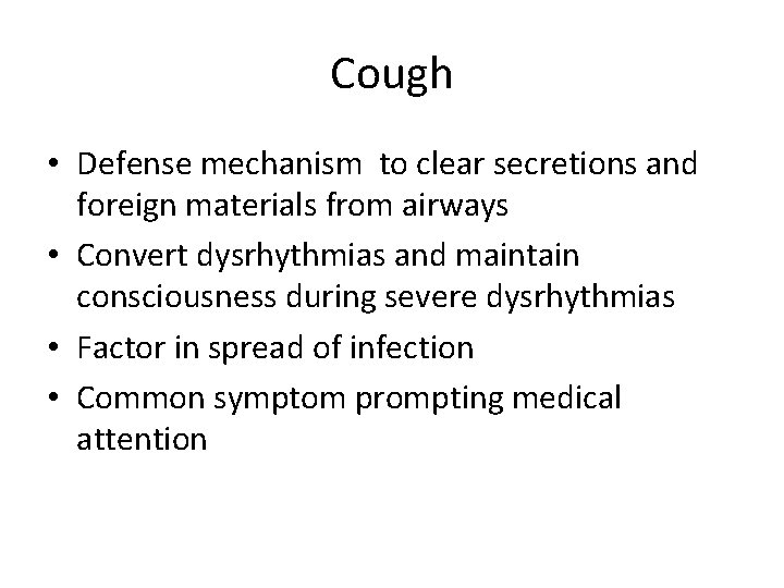 Cough • Defense mechanism to clear secretions and foreign materials from airways • Convert