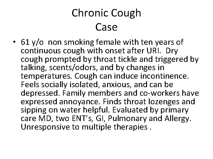 Chronic Cough Case • 61 y/o non smoking female with ten years of continuous