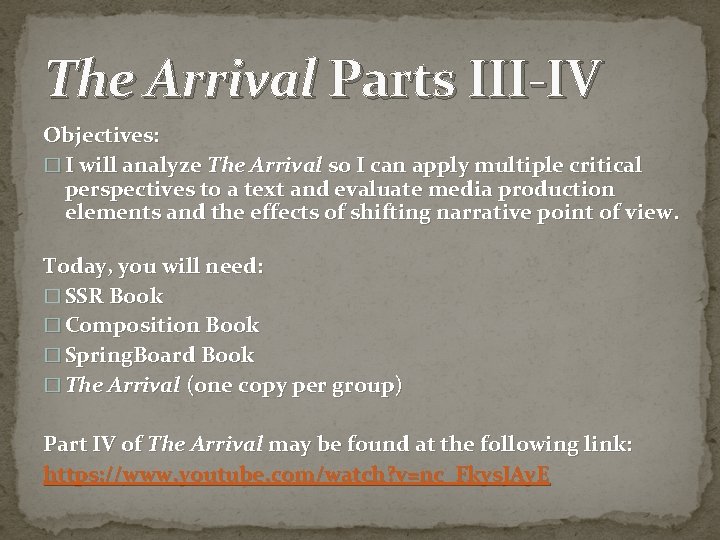 The Arrival Parts III-IV Objectives: � I will analyze The Arrival so I can