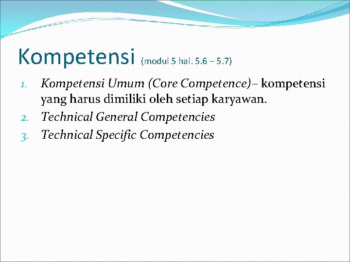 Kompetensi (modul 5 hal. 5. 6 – 5. 7) Kompetensi Umum (Core Competence)– kompetensi