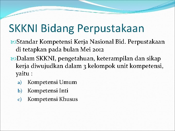 SKKNI Bidang Perpustakaan Standar Kompetensi Kerja Nasional Bid. Perpustakaan di tetapkan pada bulan Mei