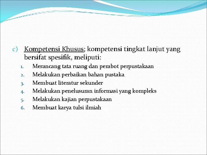 c) Kompetensi Khusus; kompetensi tingkat lanjut yang bersifat spesifik, meliputi: 1. 2. 3. 4.