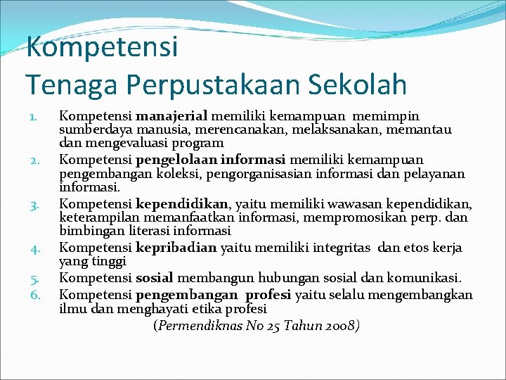 Kompetensi Tenaga Perpustakaan Sekolah 1. 2. 3. 4. 5. 6. Kompetensi manajerial memiliki kemampuan