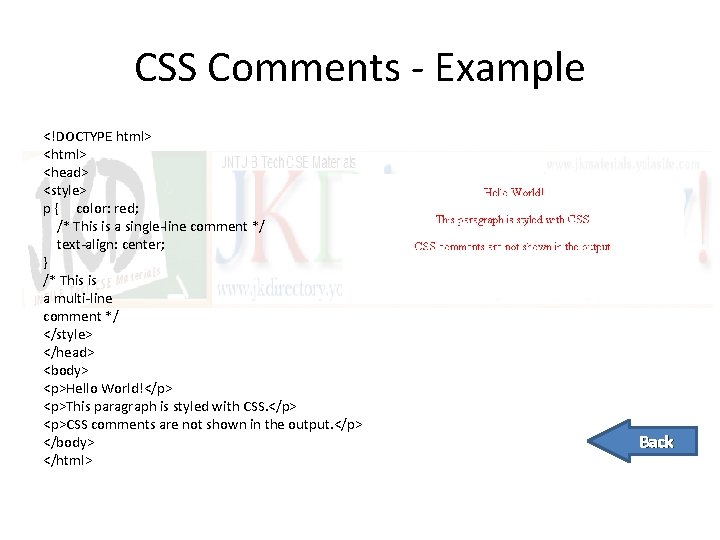 CSS Comments - Example <!DOCTYPE html> <head> <style> p { color: red; /* This