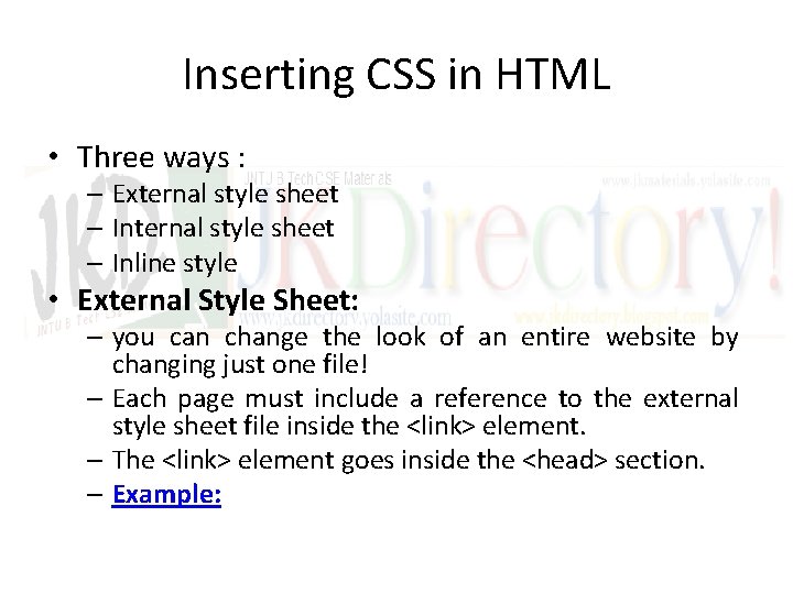 Inserting CSS in HTML • Three ways : – External style sheet – Inline