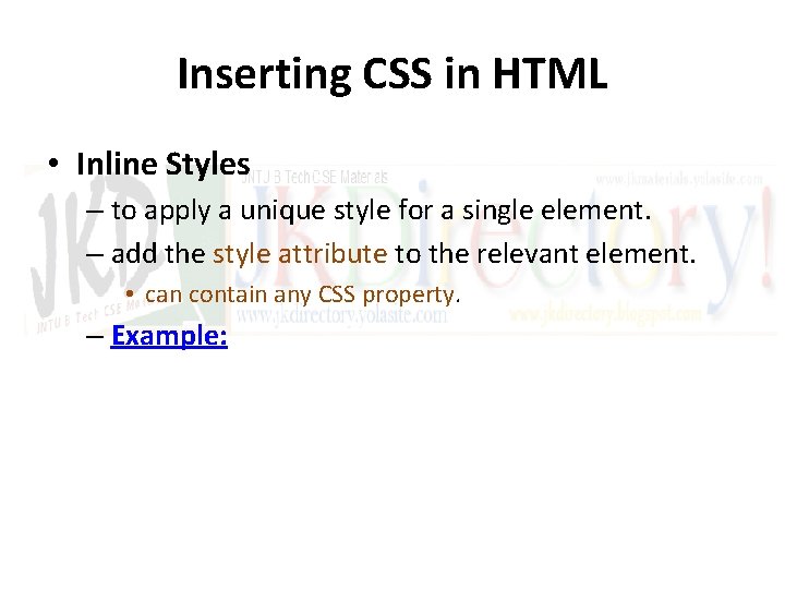 Inserting CSS in HTML • Inline Styles – to apply a unique style for