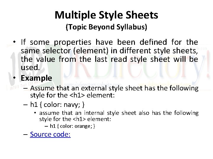 Multiple Style Sheets (Topic Beyond Syllabus) • If some properties have been defined for