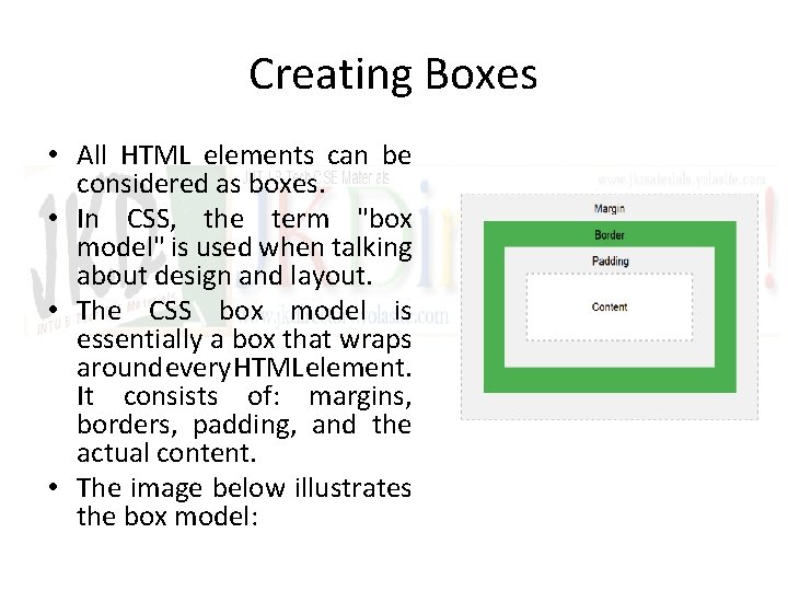 Creating Boxes • All HTML elements can be considered as boxes. • In CSS,