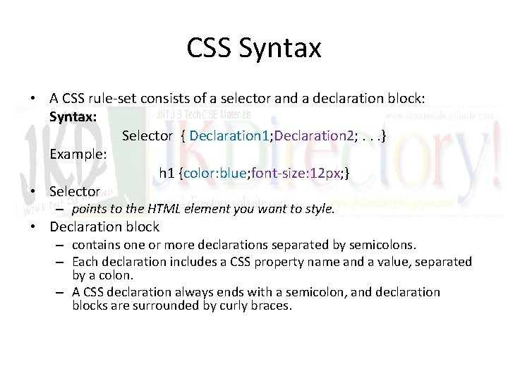 CSS Syntax • A CSS rule-set consists of a selector and a declaration block: