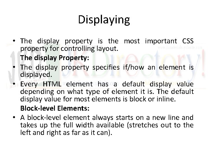 Displaying • The display property is the most important CSS property for controlling layout.