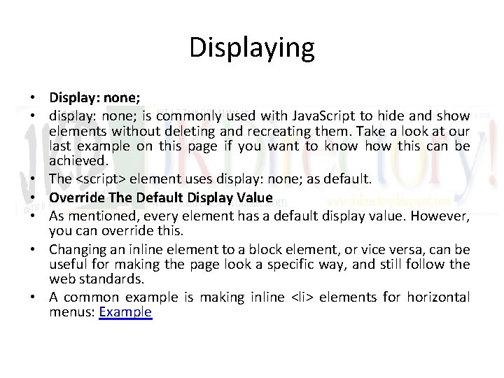Displaying • Display: none; • display: none; is commonly used with Java. Script to