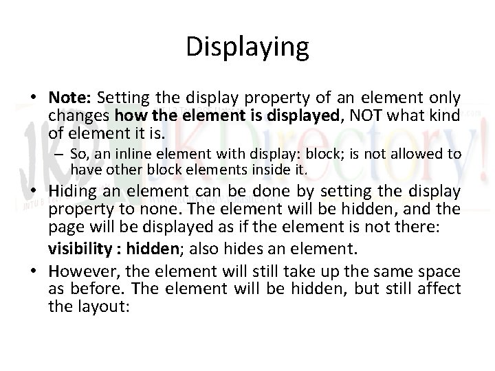 Displaying • Note: Setting the display property of an element only changes how the