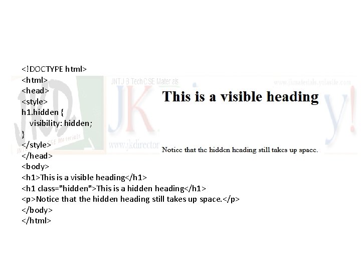 <!DOCTYPE html> <head> <style> h 1. hidden { visibility: hidden; } </style> </head> <body>