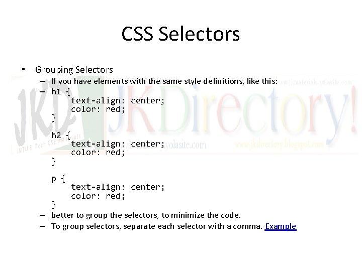 CSS Selectors • Grouping Selectors – If you have elements with the same style