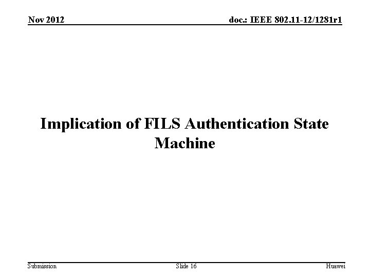 Nov 2012 doc. : IEEE 802. 11 -12/1281 r 1 Implication of FILS Authentication