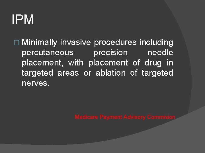 IPM � Minimally invasive procedures including percutaneous precision needle placement, with placement of drug