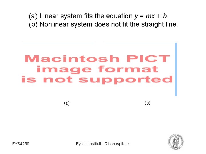 (a) Linear system fits the equation y = mx + b. (b) Nonlinear system