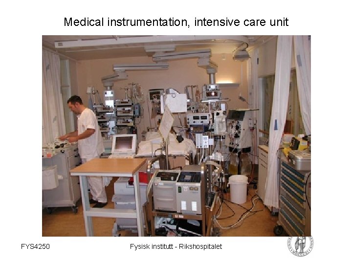 Medical instrumentation, intensive care unit FYS 4250 Fysisk institutt - Rikshospitalet 