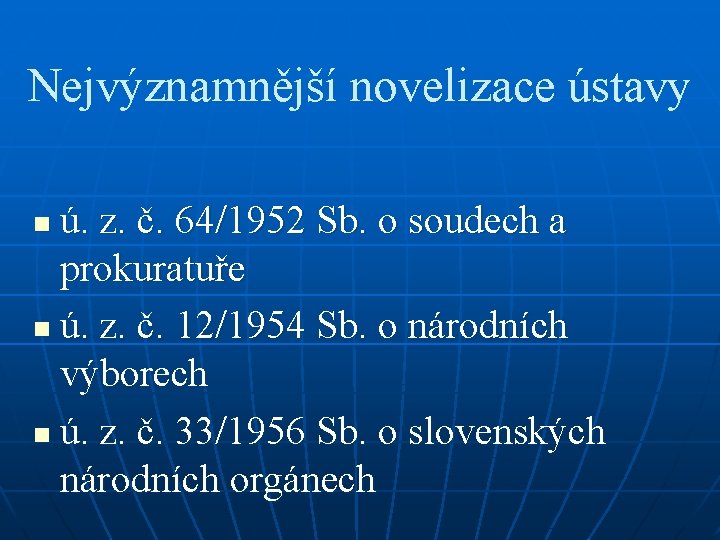 Nejvýznamnější novelizace ústavy ú. z. č. 64/1952 Sb. o soudech a prokuratuře n ú.