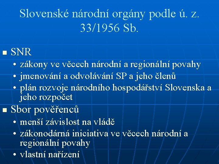 Slovenské národní orgány podle ú. z. 33/1956 Sb. n SNR • • • n