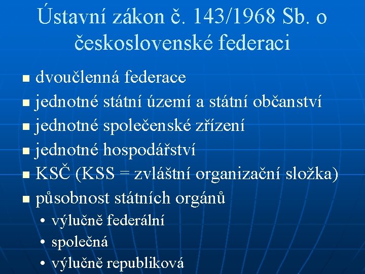 Ústavní zákon č. 143/1968 Sb. o československé federaci dvoučlenná federace n jednotné státní území