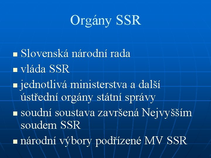 Orgány SSR Slovenská národní rada n vláda SSR n jednotlivá ministerstva a další ústřední