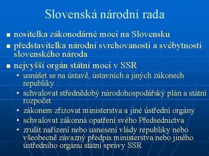 Slovenská národní rada n nositelka zákonodárné moci na Slovensku představitelka národní svrchovanosti a svébytnosti