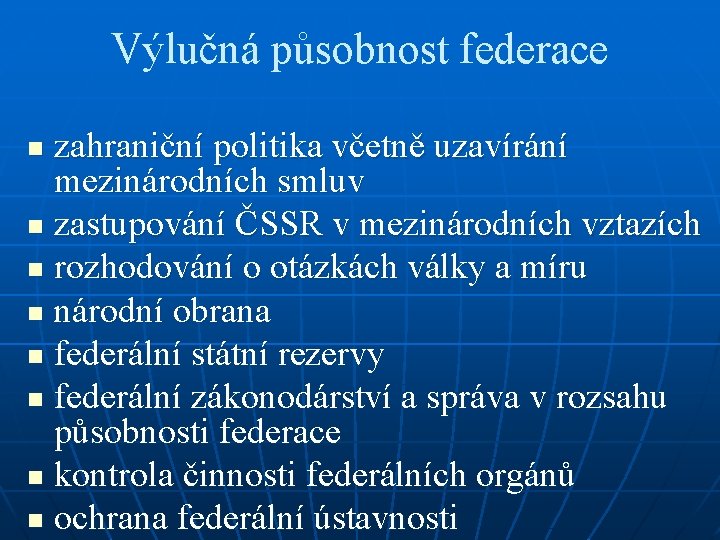 Výlučná působnost federace zahraniční politika včetně uzavírání mezinárodních smluv n zastupování ČSSR v mezinárodních