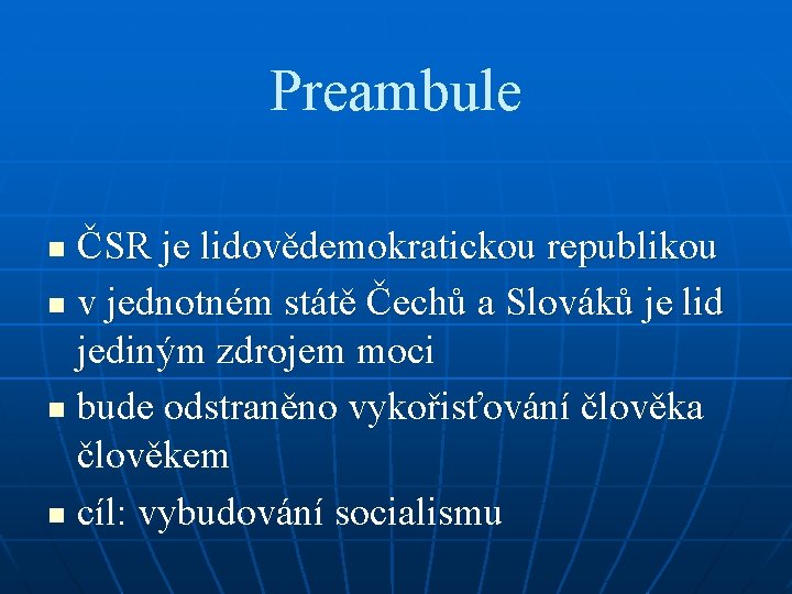 Preambule ČSR je lidovědemokratickou republikou n v jednotném státě Čechů a Slováků je lid