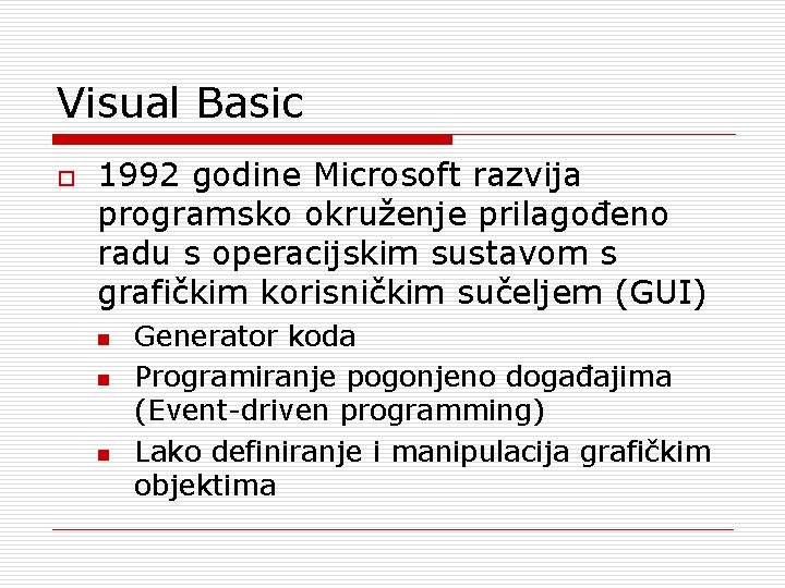 Visual Basic o 1992 godine Microsoft razvija programsko okruženje prilagođeno radu s operacijskim sustavom