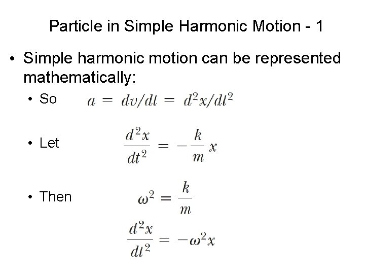 Particle in Simple Harmonic Motion - 1 • Simple harmonic motion can be represented