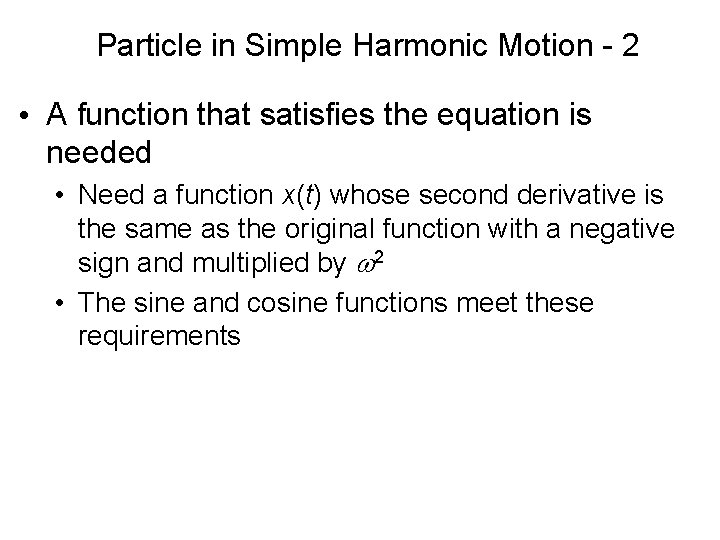 Particle in Simple Harmonic Motion - 2 • A function that satisfies the equation