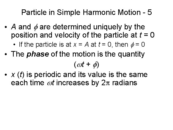 Particle in Simple Harmonic Motion - 5 • A and f are determined uniquely