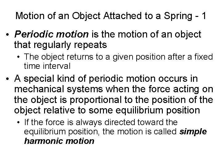 Motion of an Object Attached to a Spring - 1 • Periodic motion is