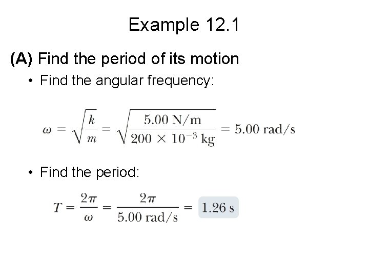 Example 12. 1 (A) Find the period of its motion • Find the angular